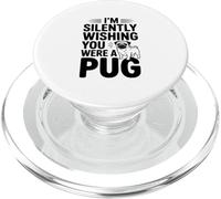 Estoy Silenciosamente deseando Que Fueras un Pug PopSockets PopGrip para MagSafe