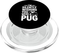 Estoy Silenciosamente deseando Que Fueras un Pug PopSockets PopGrip para MagSafe