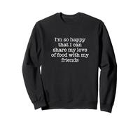 Estoy tan feliz de poder compartir mi amor por la comida con mi... Sudadera