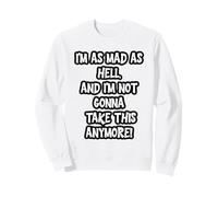 Estoy Tan Loco como el Infierno, y no voy a soportar Esto más Sudadera