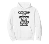 Estoy Tan Loco como el Infierno, y no voy a soportar Esto más Sudadera con Capucha