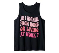 ¿Estoy trabajando desde casa o viviendo en el trabajo? Camiseta sin Mangas