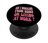 ¿Estoy trabajando desde casa o viviendo en el trabajo? PopSockets PopGrip Adhesivo