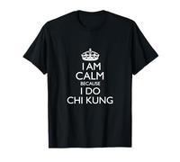 «¡Estoy tranquilo porque hago Chi Kung!» /Un dicho divertido de Chi Kung Camiseta