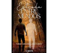 estrada entre mundos: o medo te aprisiona, o amor te liberta