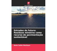 Estradas do futuro: Resíduos mineiros como recurso de pavimentação sustentável