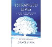 Estranged Lives: Facing the Silence, Finding Yourself.