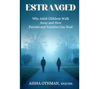 Estranged: Why Adult Children Walk Away and How Parents and Families Can Heal