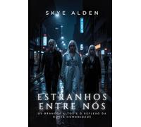 Estranhos Entre Nós: Os Brancos Altos e o Reflexo da Nossa Humanidade