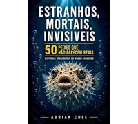 Estranhos, mortais, invisíveis 50 peixes que não parecem reais
