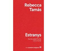 Estranys: Escrits sobre l'humà i el no humà: 41 (Nuevos cuadernos Anagrama)