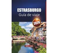 Estrasburgo Guía De Viaje 2026: Descubra la capital de Alsacia con las principales atracciones, cocina local y experiencias culturales