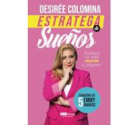 Estratega de sueños: Produce tu vida con pasión y propósito