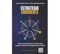 Estrategia Coherente: Cómo una organización cumple lo que promete, desde la estrategia hasta el cliente