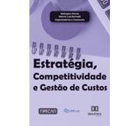 Estratégia Competitividade E Gestão De Custos (ebook)