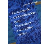 Estrategia de concientización para transicionar a una iglesia celular
