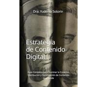 Estrategia de Contenido Digital: Guía Completa para Dominar la Creación, Distribución y Optimización de Contenido que Vende