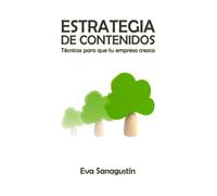 Estrategia de contenidos: Técnicas para que tu empresa crezca (Contenidos para empresas)