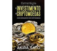 Estratégia de Investimento em Criptomoedas: Como enriquecer com criptomoedas