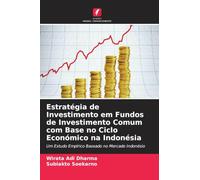 Estratégia de Investimento em Fundos de Investimento Comum com Base no Ciclo Económico na Indonésia: Um Estudo Empírico Baseado no Mercado Indonésio