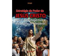 Estratégia de Poder de JESUS CRISTO - Nove Estratagemas e Prontuário de Manobras
