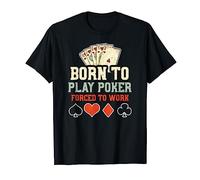 Estrategia de póker: Born To Play Poker Forced To W... Póker Camiseta