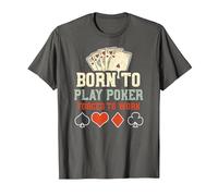 Estrategia de póker: Born To Play Poker Forced To W... Póker Camiseta, Hombre, Asfalto, 6XL