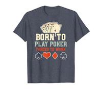 Estrategia de póker: Born To Play Poker Forced To W... Póker Camiseta, Hombre, Azul Jaspeado, S