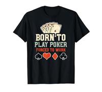 Estrategia de póker: Born To Play Poker Forced To W... Póker Camiseta, Hombre, Negro, M