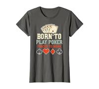 Estrategia de póker: Born To Play Poker Forced To W... Póker Camiseta, Mujer, Asfalto, XS