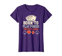 Estrategia de póker: Born To Play Poker Forced To W... Póker Camiseta, Mujer, Morado, L