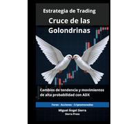 Estrategia de Trading: El Cruce de las Golondrinas: Cómo identificar cambios de tendencia y movimientos de alta probabilidad mediante una ... - Finanzas - Inversiones - Trading y Bolsa)