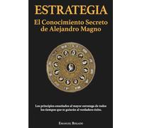 Estrategia: El Conocimiento Secreto de Alejandro Magno (Estrategia & Liderazgo)