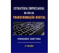 Estratégia Empresarial Na Era Da Transformação Digital (ebook)