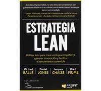 Estrategia Lean - Utilizar Lean Para Crear Ventaja Competitiva, Generar Innovacion Y Facilitar El Crecimiento Sostenible (PROFIT)