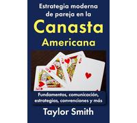 Estrategia moderna de pareja en la canasta americana: Fundamentos, comunicación, estrategias, convenciones y más (Aprende a jugar a la canasta americana moderna)