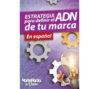 ESTRATEGIA PARA DEFINIR EL ADN DE TU MARCA EN ESPAÑOL (El Manual del Emprendedor Digital)