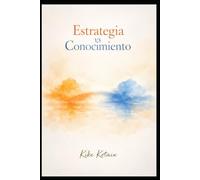 ESTRATEGIA V/S CONOCIMIENTO: Pensamiento, IA y teoría de juegos aplicados a la vida real