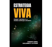 Estrategia Viva: Pensar y decidir en un mundo complejo e incierto