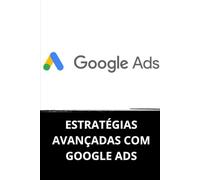 ESTRATÉGIAS AVANÇADAS COM GOOGLE ADS
