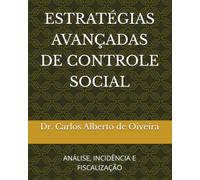 ESTRATÉGIAS AVANÇADAS DE CONTROLE SOCIAL: ANÁLISE, INCIDÊNCIA E FISCALIZAÇÃO