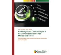 Estratégias da Comunicação e da Comunicabilidade nos Mídias hodiernos: Gestão da praxis comunicativa nos meios de comunicação