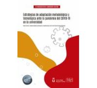 Estrategias de adaptación metodológica y tecnológica ante la pandemia del COVID-19 en la universidad