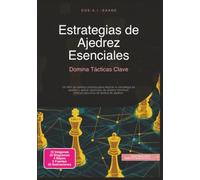 Estrategias de Ajedrez Esenciales: Domina Tácticas Clave