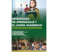 ESTRATEGIAS DE APRENDIZAJE EN RELACIÓN AL LOGRO ACADÉMICO EN UNIVERSITARIAS DE EDUCACIÓN INICIAL