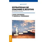 Estrategias de coaching ejecutivo: De La Práctica A La Teoría (SIN COLECCION)