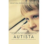 Estrategias de intervención comunicativa en niños con trastorno del Espectro Autista: análisis del sistema de comunicación total de Benson Schaeffer