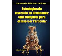 Estrategias de Inversión en Dividendos: Guía Completa para el Inversor Particular (Enciclopedia del Inversor Particular)