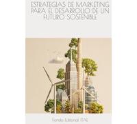 ESTRATEGIAS DE MARKETING PARA EL DESARROLLO DE UN FUTURO SOSTENIBLE