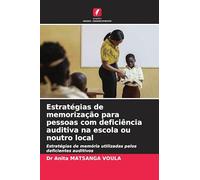 Estratégias de memorização para pessoas com deficiência auditiva na escola ou noutro local: Estratégias de memória utilizadas pelos deficientes auditivos